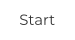 Start